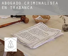 Abogado criminalista en Trabanca